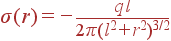 \sigma(r) = -\frac{q l}{2\pi(l^2+r^2)^{3/2}}